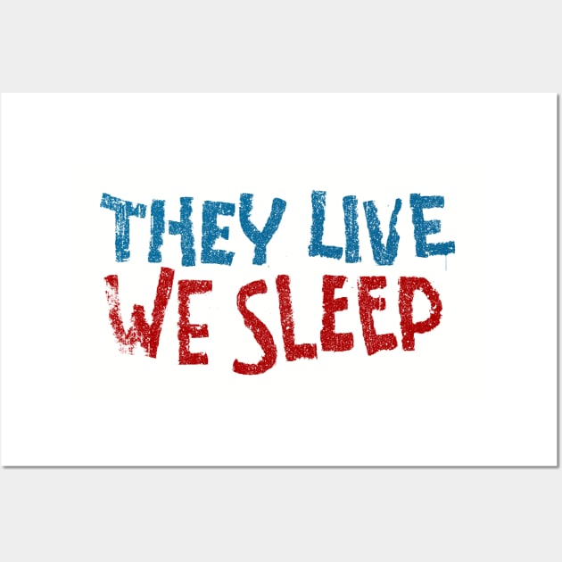 They Live We Sleep Wall Art by huckblade
